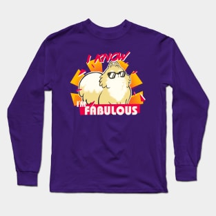 I know I'm fabulous - Motivational Quote - Cute Fluffy Pomeranian Dog Long Sleeve T-Shirt